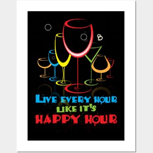 Live Every Hour Like It's HAPPY HOUR! Posters and Art